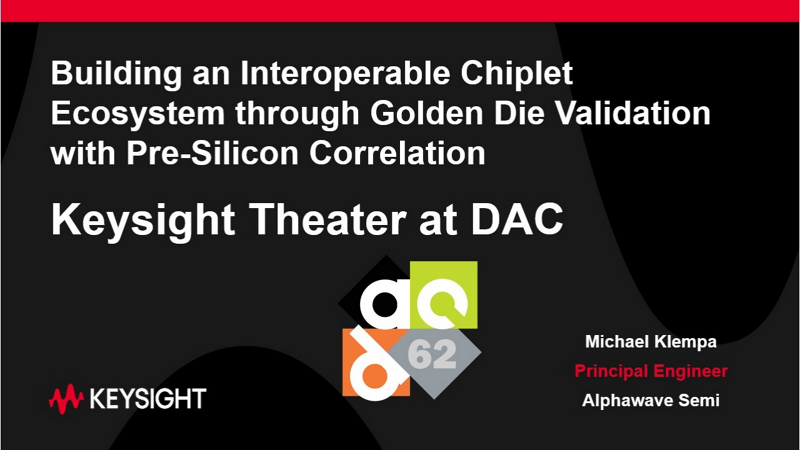 Building an Interoperable Chiplet Ecosystem through Golden Die Validation with Pre-Silicon Correlation
